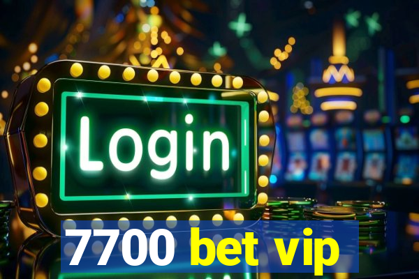 7700 bet vip